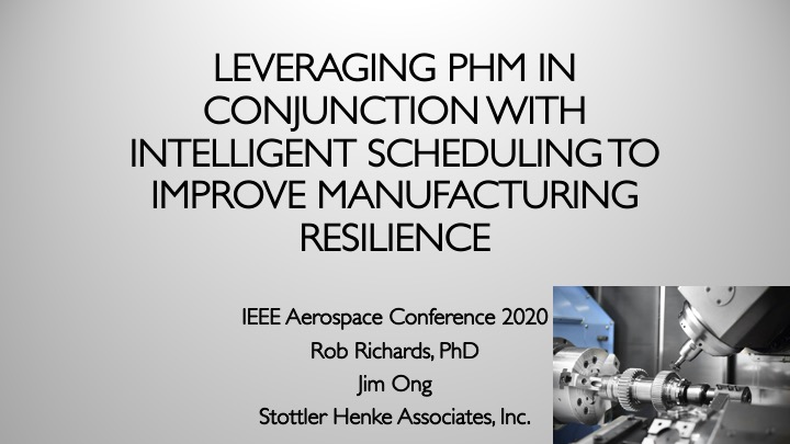 Leveraging_PHM_in_Conjunction_with_Intelligent_Scheduling_to_Improve_Manufacturing_Resilence_(as_presented)1